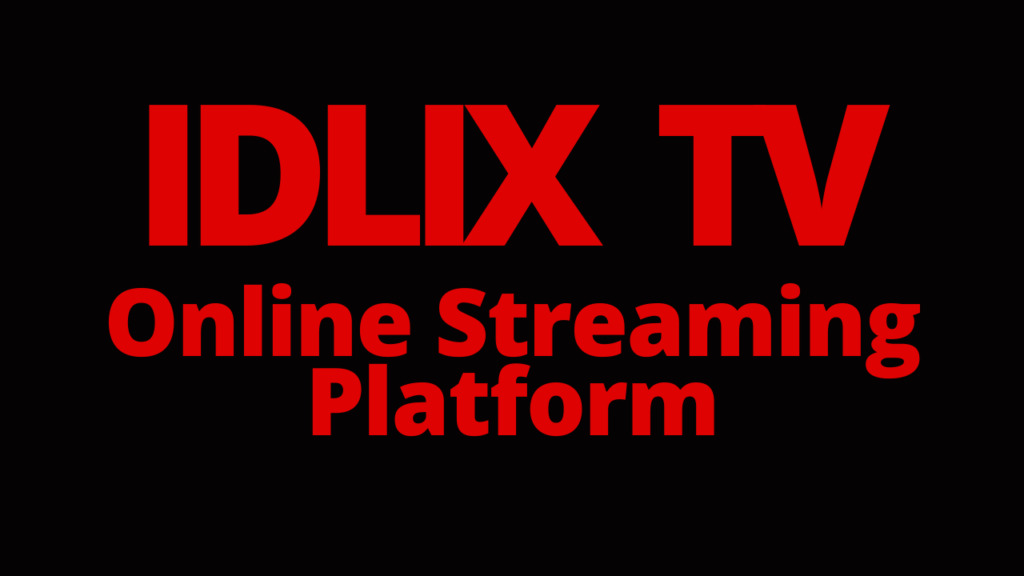 IDLIX TV is Online Streaming Platform