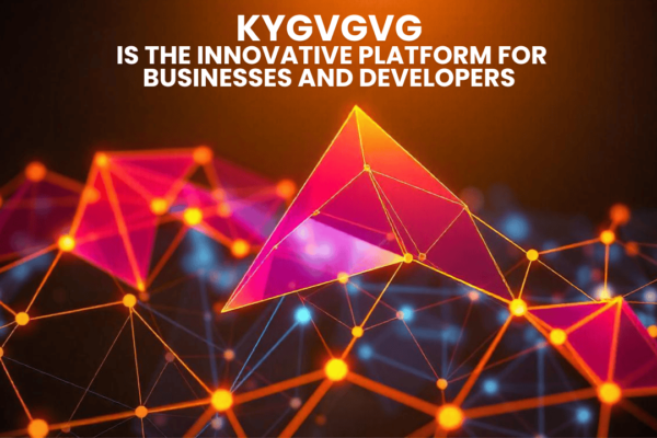 KYGVGVG is the Innovative Platform for Businesses and Developers