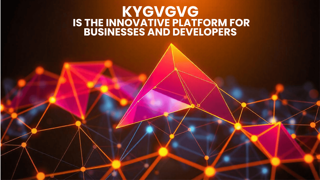 KYGVGVG is the Innovative Platform for Businesses and Developers